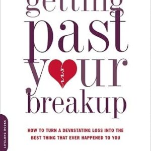 GETTING PAST YOUR BREAKUP